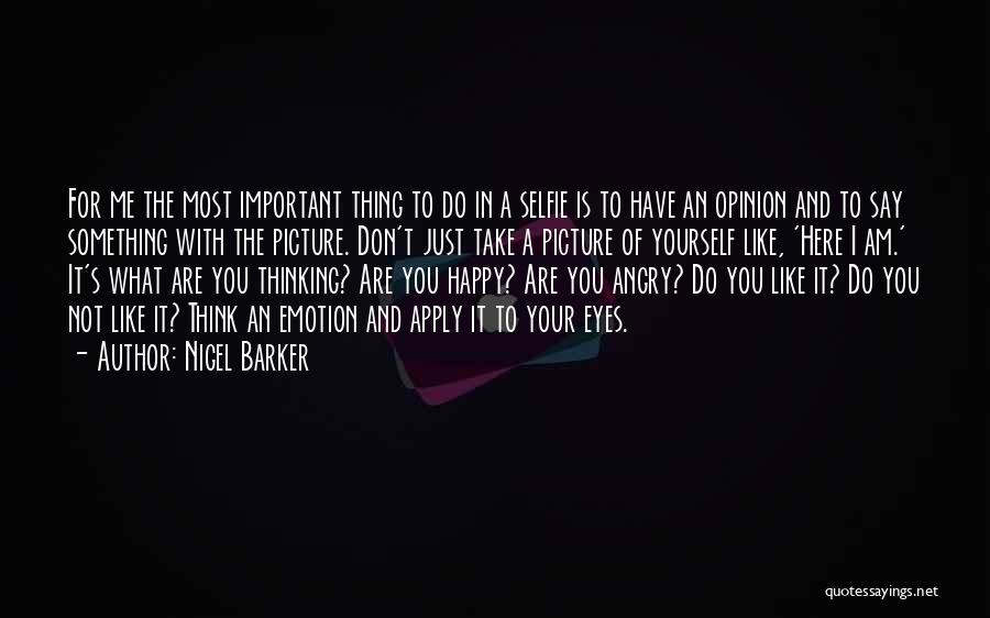 Not Thinking For Yourself Quotes By Nigel Barker