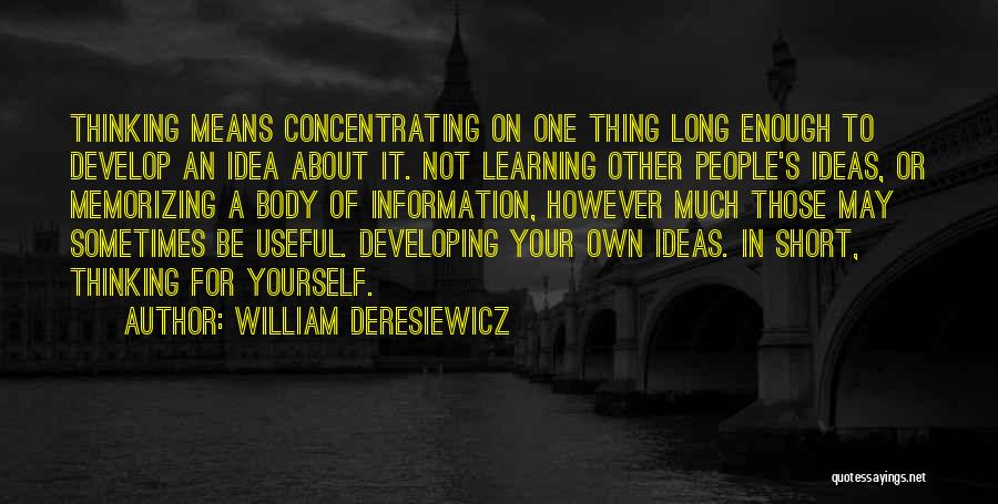 Not Thinking For Yourself Quotes By William Deresiewicz