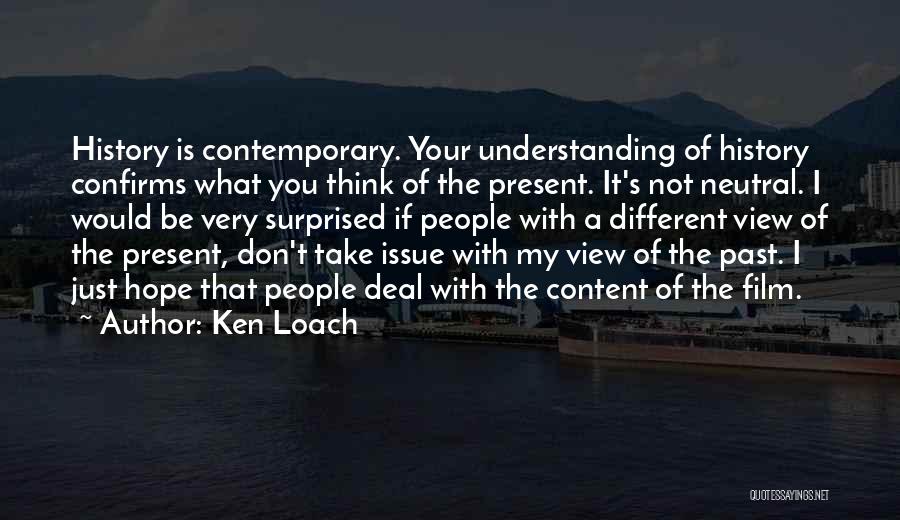 Not Thinking Of The Past Quotes By Ken Loach