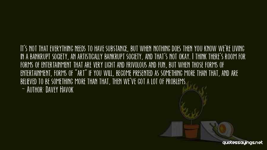 Not Thinking Quotes By Davey Havok