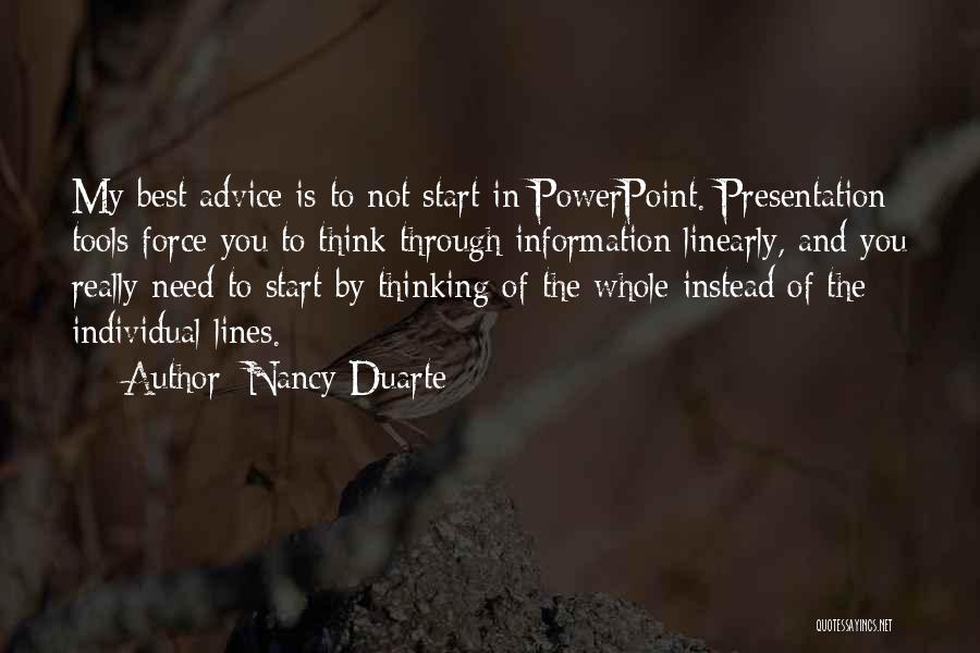 Not Thinking Quotes By Nancy Duarte