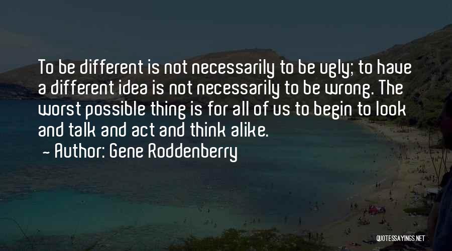 Not Thinking The Worst Quotes By Gene Roddenberry