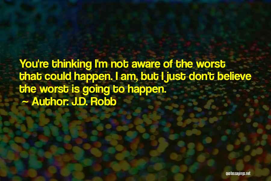 Not Thinking The Worst Quotes By J.D. Robb