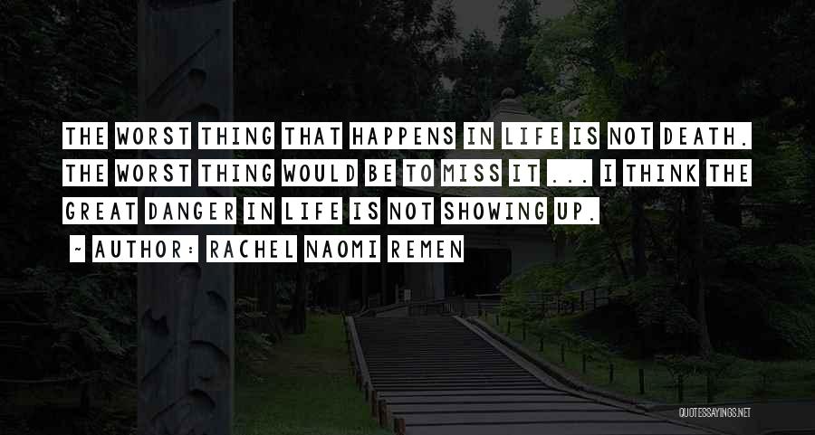 Not Thinking The Worst Quotes By Rachel Naomi Remen