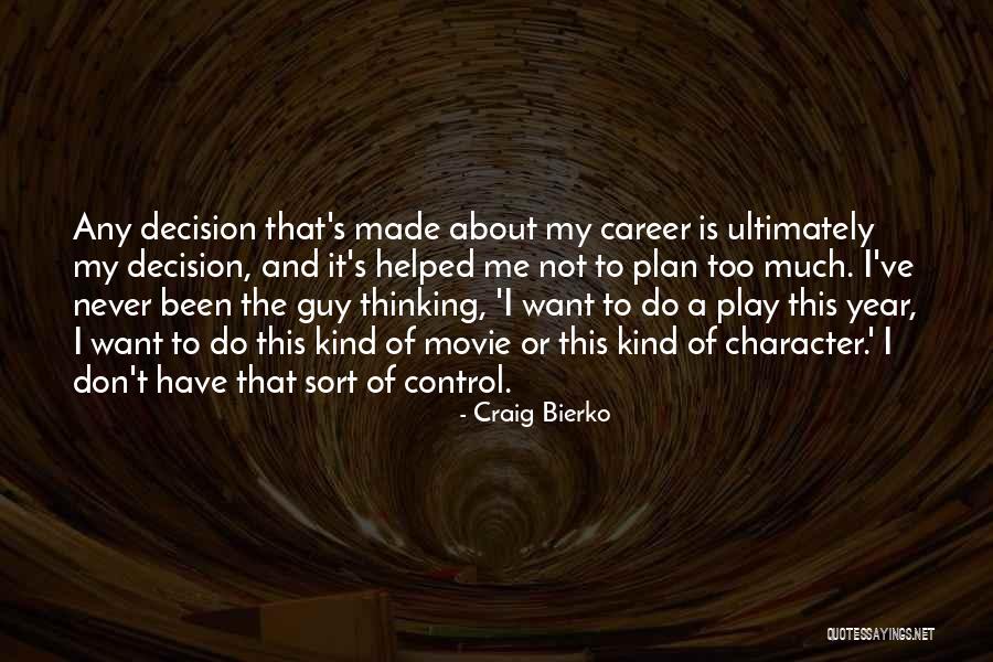 Not Thinking Too Much Quotes By Craig Bierko Not Thinking Too Much Quotes By Craig Bierko