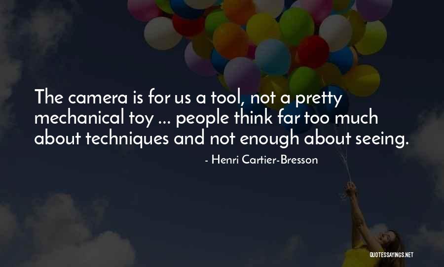 Not Thinking Too Much Quotes By Henri Cartier-Bresson Not Thinking Too Much Quotes By Henri Cartier-Bresson