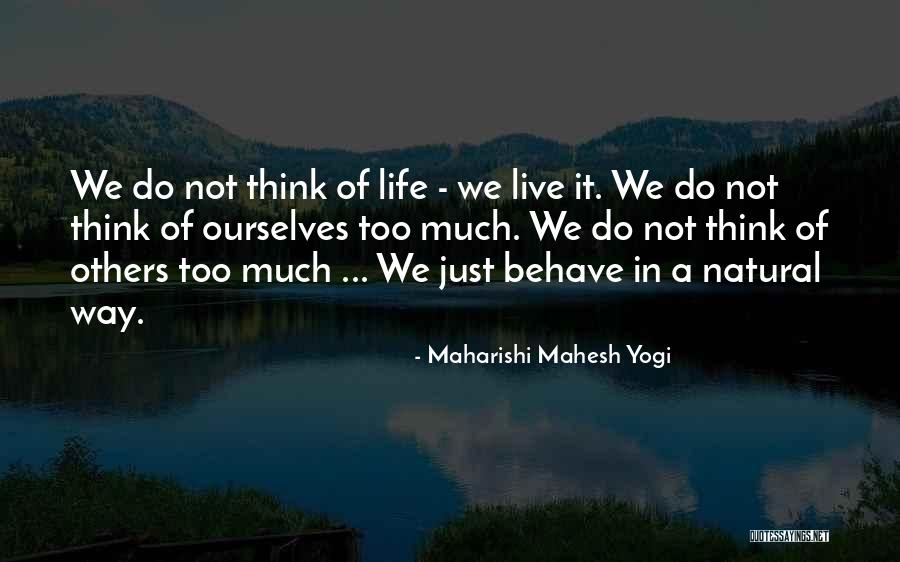 Not Thinking Too Much Quotes By Maharishi Mahesh Yogi Not Thinking Too Much Quotes By Maharishi Mahesh Yogi
