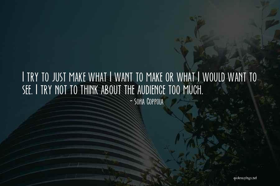 Not Thinking Too Much Quotes By Sofia Coppola Not Thinking Too Much Quotes By Sofia Coppola