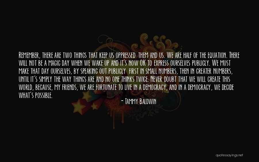 Not Thinking Twice Quotes By Tammy Baldwin Not Thinking Twice Quotes By Tammy Baldwin