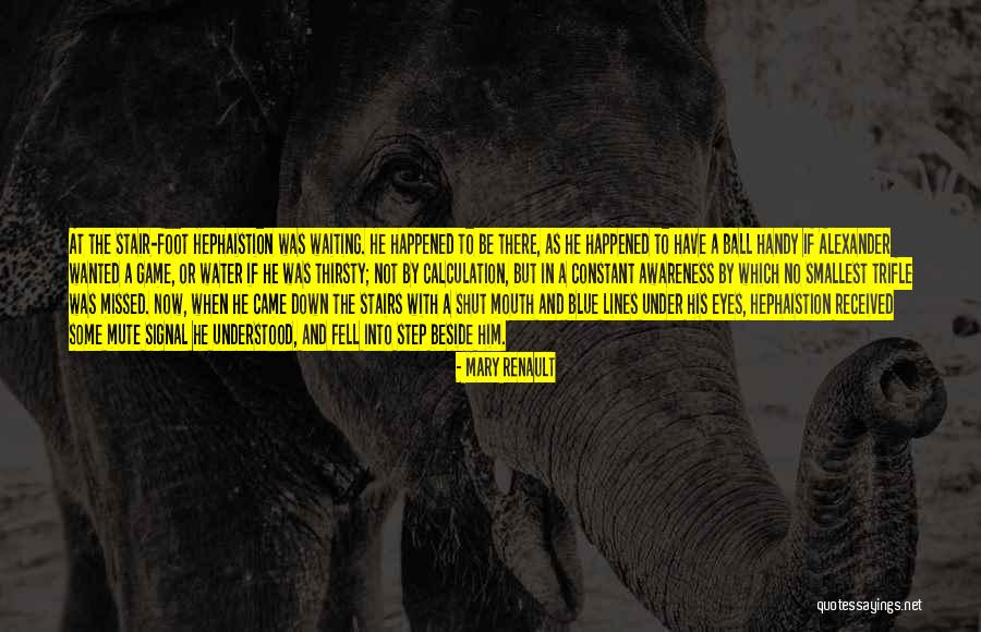 Not Thirsty Quotes By Mary Renault Not Thirsty Quotes By Mary Renault