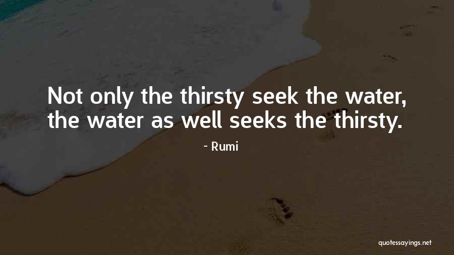 Not Thirsty Quotes By Rumi Not Thirsty Quotes By Rumi