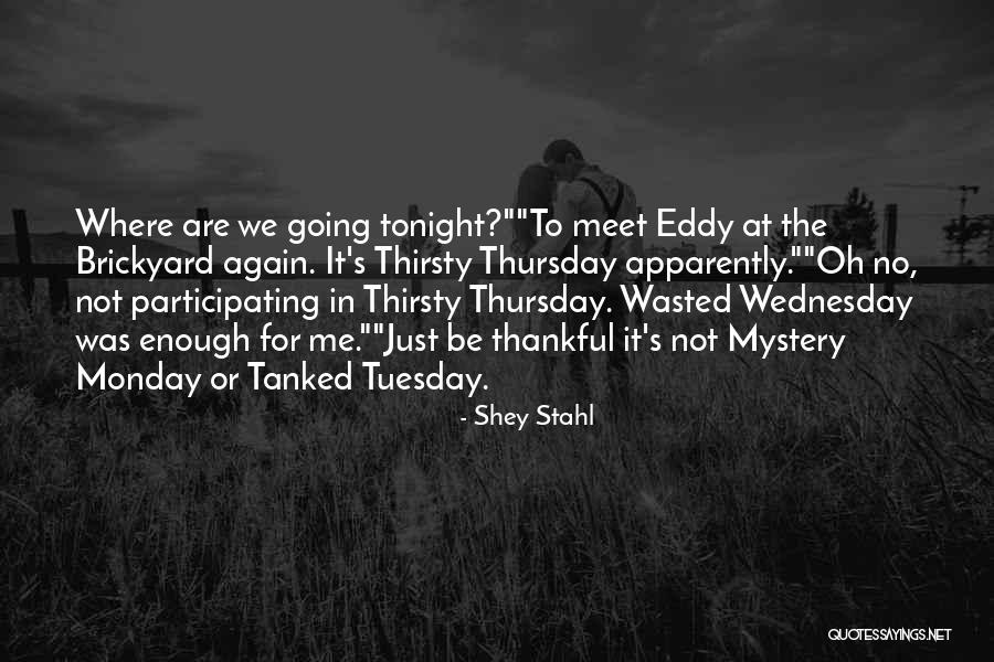 Not Thirsty Quotes By Shey Stahl Not Thirsty Quotes By Shey Stahl