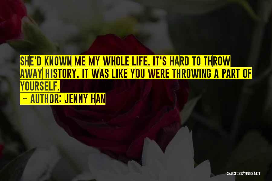 Not Throwing Your Life Away Quotes By Jenny Han
