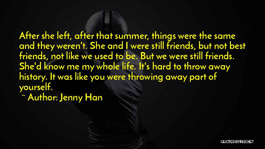 Not Throwing Your Life Away Quotes By Jenny Han