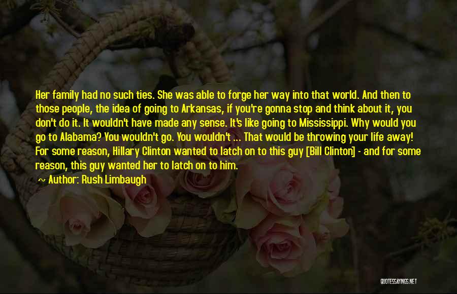 Not Throwing Your Life Away Quotes By Rush Limbaugh