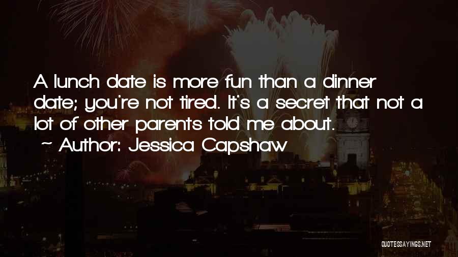 Not Tired Of You Quotes By Jessica Capshaw