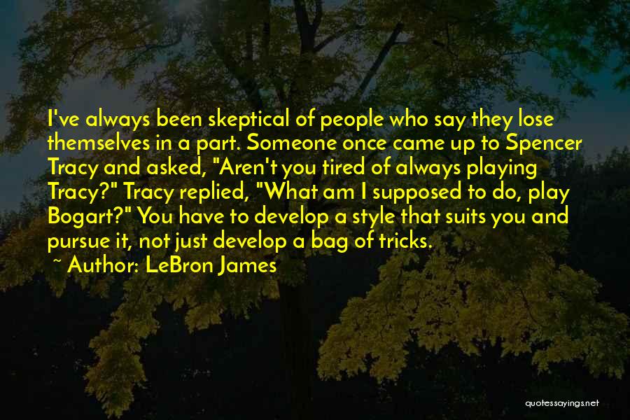Not Tired Of You Quotes By LeBron James
