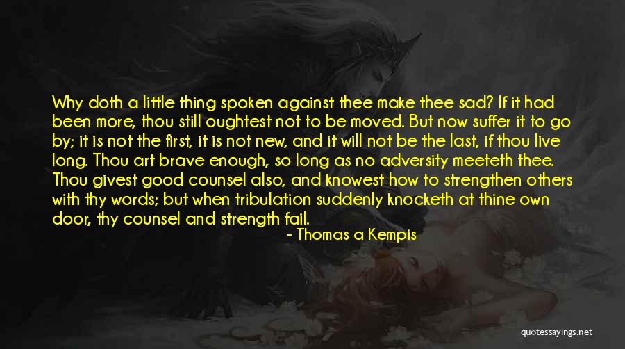 Not To Be Sad Quotes By Thomas A Kempis Not To Be Sad Quotes By Thomas A Kempis