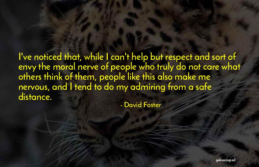 Not To Care What Others Think Quotes By David Foster Not To Care What Others Think Quotes By David Foster