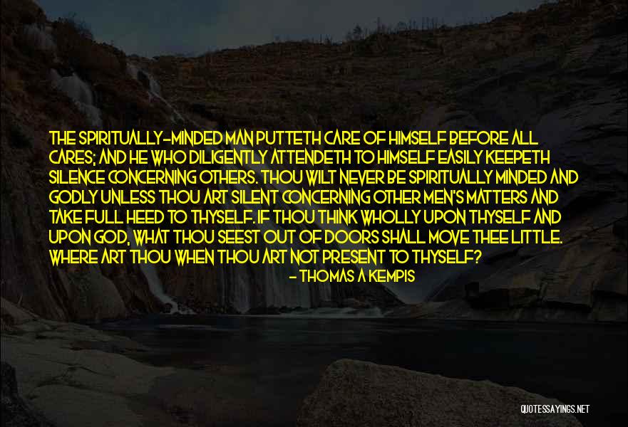 Not To Care What Others Think Quotes By Thomas A Kempis Not To Care What Others Think Quotes By Thomas A Kempis
