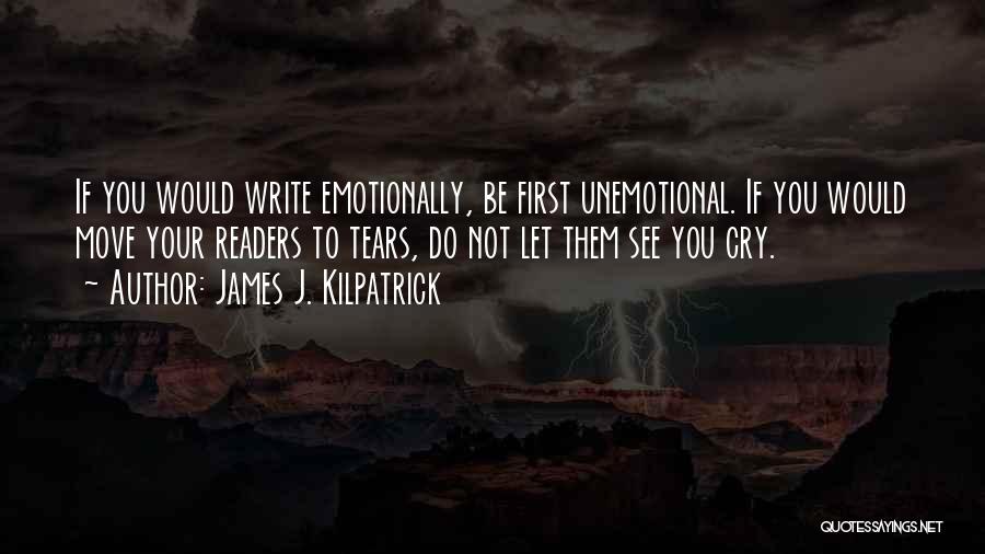Not To Cry Quotes By James J. Kilpatrick