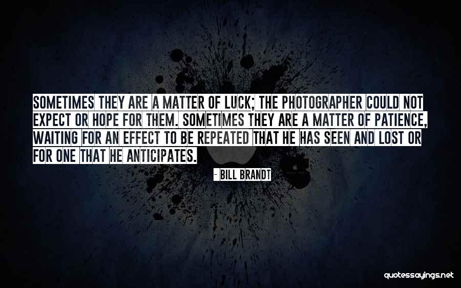 Not To Expect Quotes By Bill Brandt