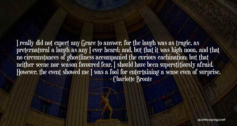 Not To Expect Quotes By Charlotte Bronte