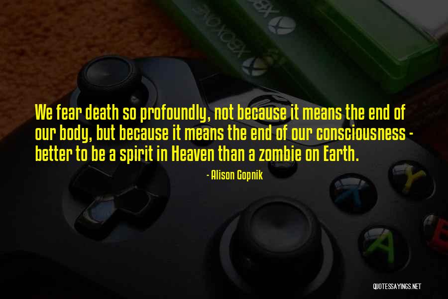 Not To Fear Death Quotes By Alison Gopnik Not To Fear Death Quotes By Alison Gopnik