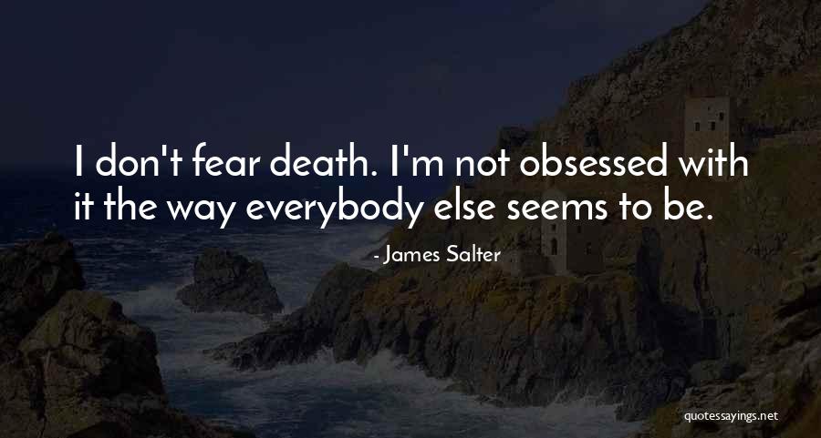 Not To Fear Death Quotes By James Salter