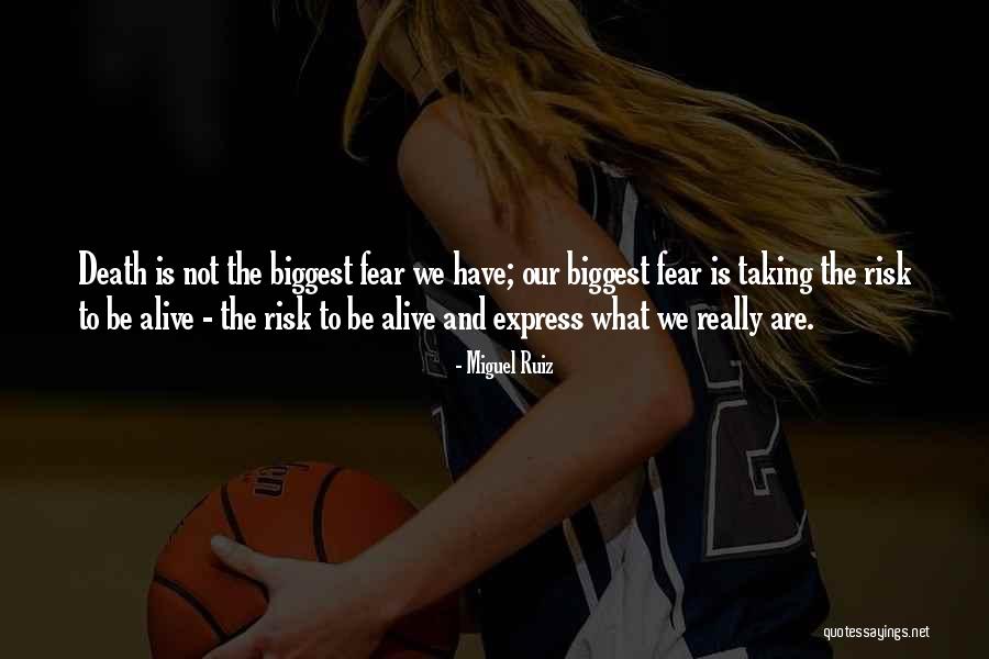 Not To Fear Death Quotes By Miguel Ruiz Not To Fear Death Quotes By Miguel Ruiz