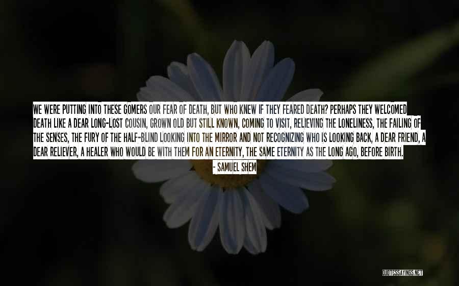 Not To Fear Death Quotes By Samuel Shem Not To Fear Death Quotes By Samuel Shem