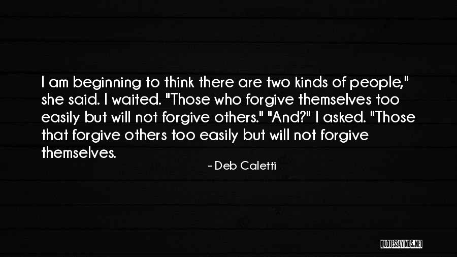 Not To Forgive Quotes By Deb Caletti Not To Forgive Quotes By Deb Caletti