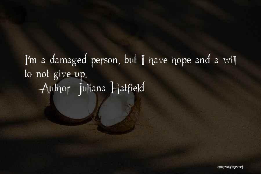 Not To Give Up Hope Quotes By Juliana Hatfield