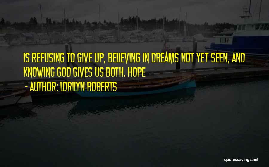 Not To Give Up Hope Quotes By Lorilyn Roberts