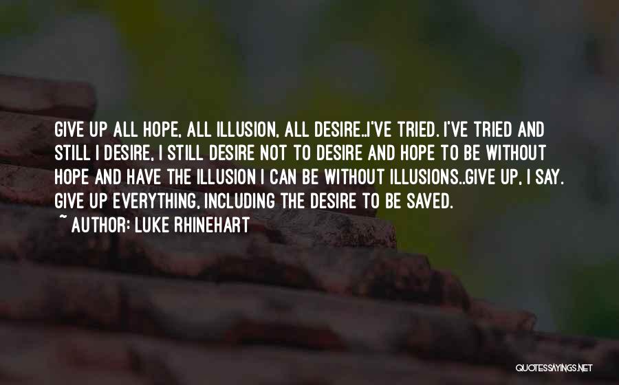 Not To Give Up Hope Quotes By Luke Rhinehart