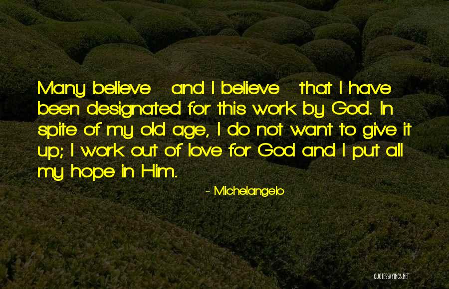 Not To Give Up Love Quotes By Michelangelo Not To Give Up Love Quotes By Michelangelo