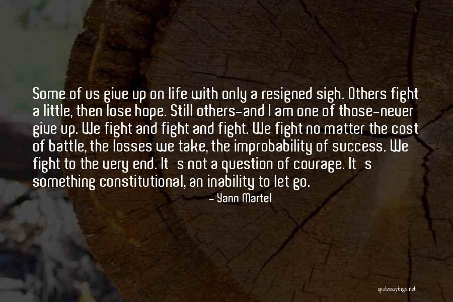 Not To Give Up On Life Quotes By Yann Martel Not To Give Up On Life Quotes By Yann Martel
