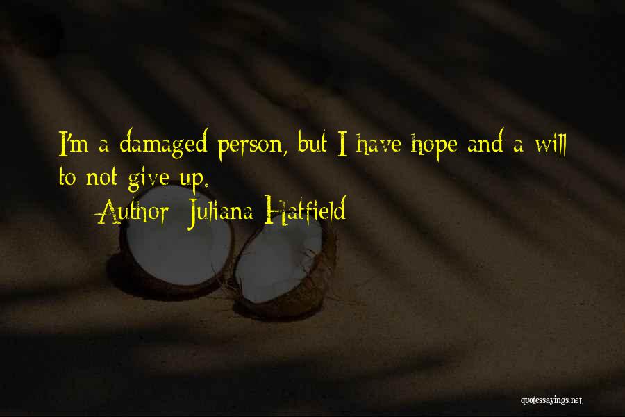 Not To Give Up Quotes By Juliana Hatfield
