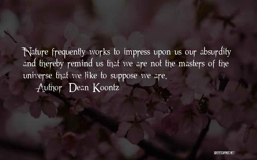 Not To Impress Others Quotes By Dean Koontz