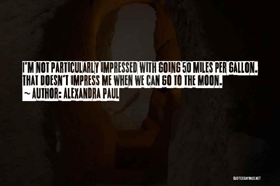 Not To Impress Quotes By Alexandra Paul