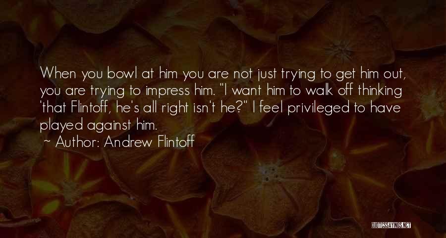 Not To Impress Quotes By Andrew Flintoff