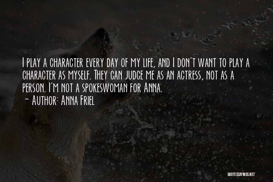 Not To Judge Me Quotes By Anna Friel