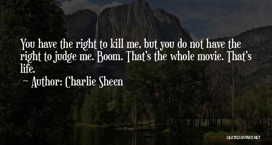 Not To Judge Me Quotes By Charlie Sheen