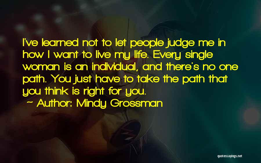 Not To Judge Me Quotes By Mindy Grossman