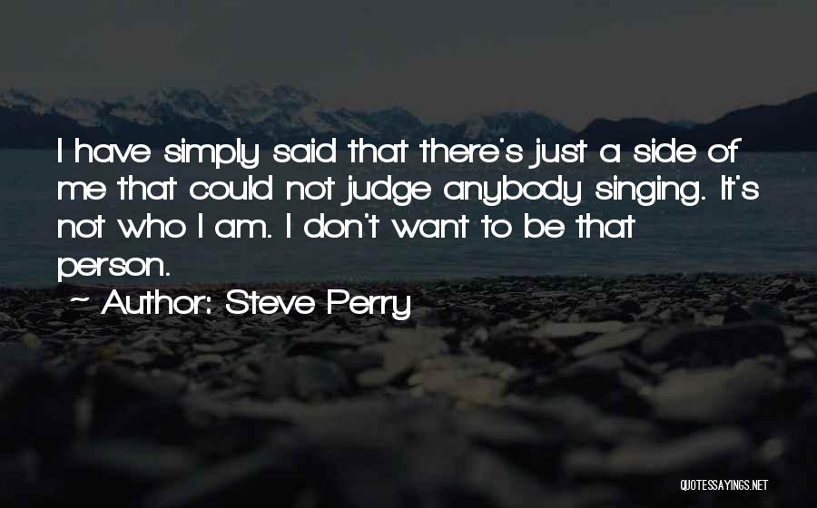 Not To Judge Me Quotes By Steve Perry