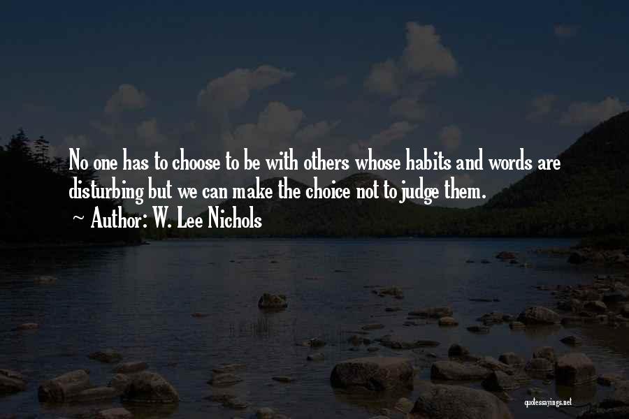 Not To Judge Others Quotes By W. Lee Nichols