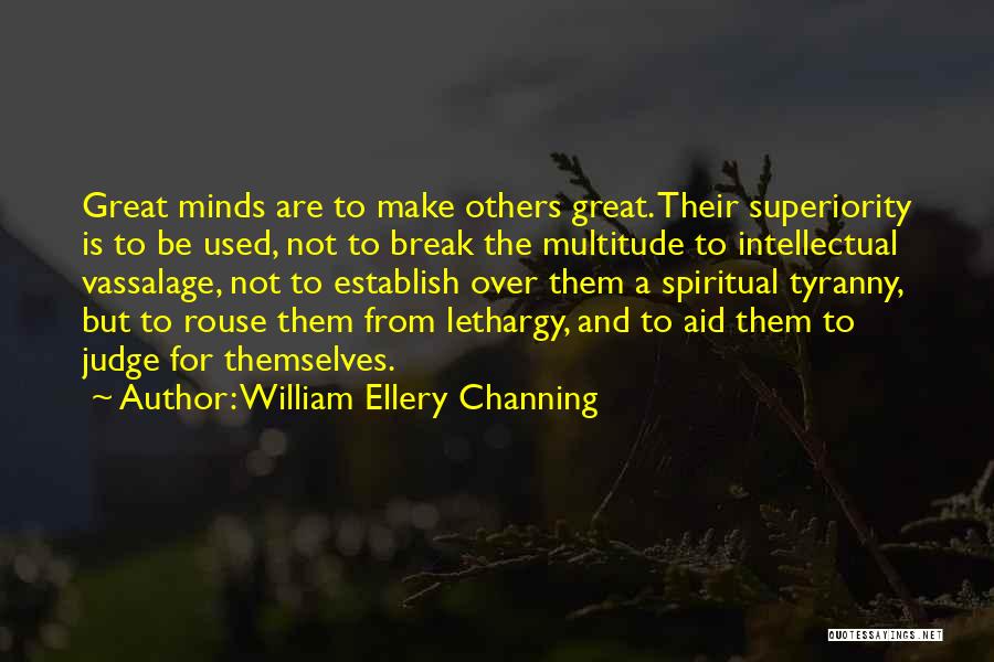 Not To Judge Others Quotes By William Ellery Channing