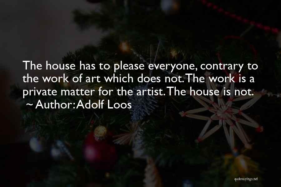 Not To Please Everyone Quotes By Adolf Loos