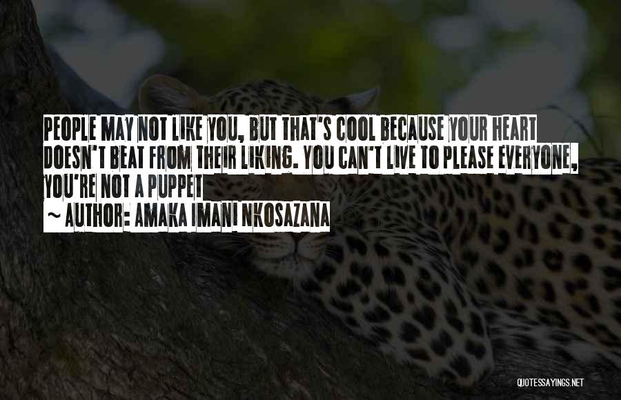 Not To Please Everyone Quotes By Amaka Imani Nkosazana