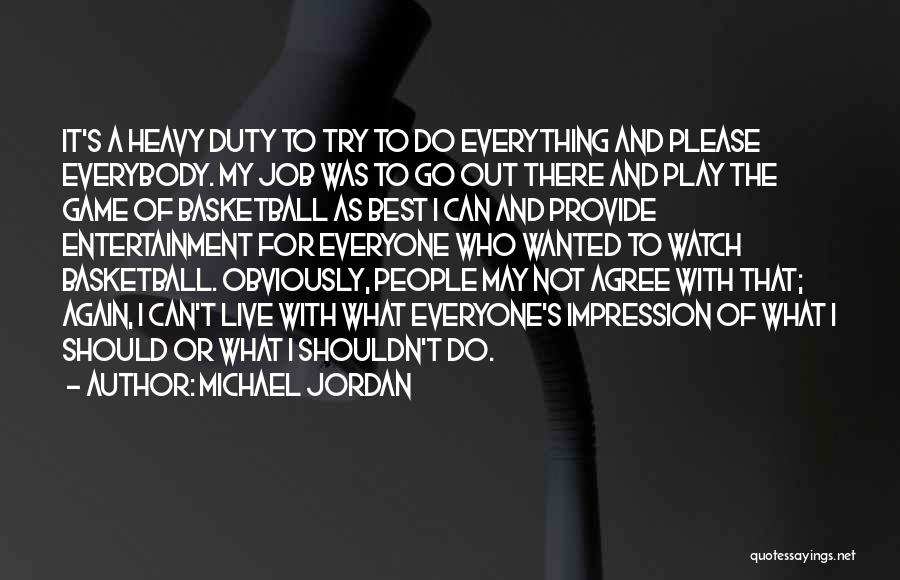 Not To Please Everyone Quotes By Michael Jordan